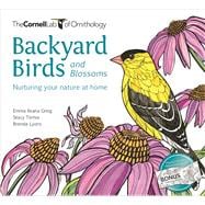 Backyard Birds and Blossoms Nuturing your nature at home 9781943645244
