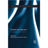 Football and Migration: Perspectives, Places, Players 9781138695245