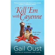 Kill 'Em with Cayenne A Spice Shop Mystery 9781250075246