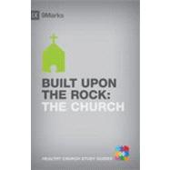 Built upon the Rock : The Church 9781433525247