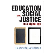 Education and Social Justice in a Digital Age 9781447305248