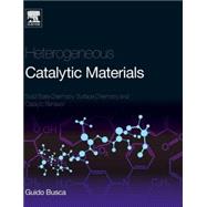 Heterogeneous Catalytic Materials: Solid State Chemistry, Surface Chemistry and Catalytic Behaviour 9780444595249