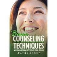 Basic Counseling Techniques: : A Beginning Therapist's Tool Kit (Second Edition) 9781434355249