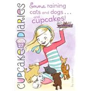 Emma Raining Cats and Dogs... and Cupcakes! 9781481455251