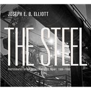 The Steel: Photographs of the Bethlehem Steel Plant, 1989-1996 9781935195252