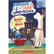 Howl at the Moon: A Branches Book (Haggis and Tank Unleashed #3) 9781338045253