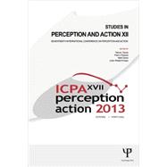 Studies in Perception and Action XII: Seventeenth International Conference on Perception and Action 9781848725256