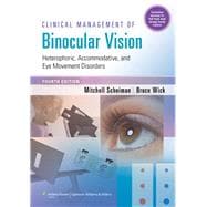 Clinical Management of Binocular Vision Heterophoric, Accommodative, and Eye Movement Disorders 9781451175257