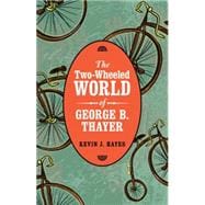 The Two-wheeled World of George B. Thayer 9780803255258