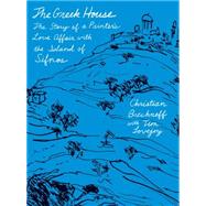 The Greek House The Story of a Painter's Love Affair with the Island of Sifnos 9780374535261