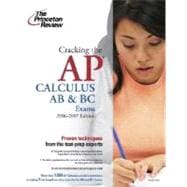Cracking the AP Calculus AB and BC Exams, 2006-2007 Edition 9780375765261