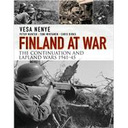 Finland at War: the Continuation and Lapland Wars 1941–45 9781472815262