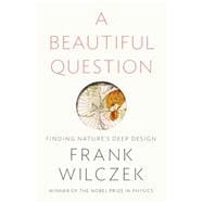 A Beautiful Question Finding Nature?s Deep Design 9781594205262