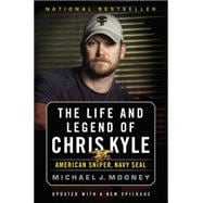 The Life and Legend of Chris Kyle: American Sniper, Navy SEAL 9780316265263