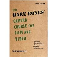 The Bare Bones Camera Course for Film and Video 9781621535263