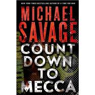 Countdown to Mecca A Thriller 9781250035264