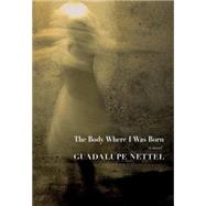 The Body Where I was Born 9781609805265