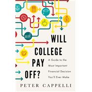 Will College Pay Off?: A Guide to the Most Important Financial Decision You'll Ever Make 9781610395267