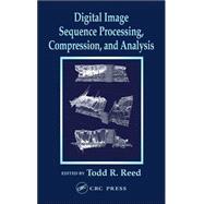 Digital Image Sequence Processing, Compression, and Analysis