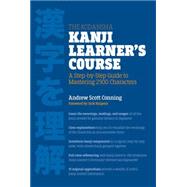 The Kodansha Kanji Learner's Course A Step-by-Step Guide to Mastering 2300 Characters 9781568365268
