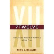 7Twelve : A Diversified Investment Portfolio with a Plan 9780470605271