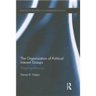 The Organization of Political Interest Groups: Designing advocacy 9781138945272
