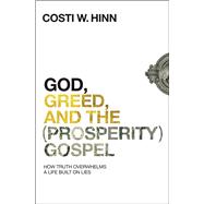 God, Greed, and the (Prosperity) Gospel 9780310355274