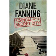 Scandal in the Secret City: A World War Two Mystery Set in Tennessee 9781847515278