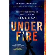 Under Fire: The Untold Story of the Attack in Benghazi 9781250055279