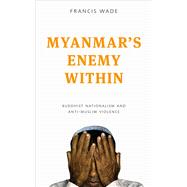 Myanmar's Enemy Within 9781783605279