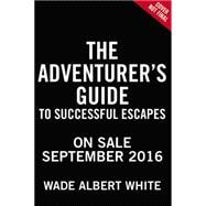 The Adventurer's Guide to Successful Escapes 9780316305280