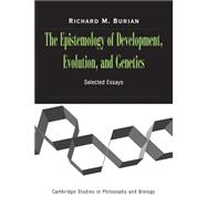 The Epistemology of Development, Evolution, and Genetics