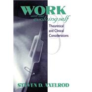 Work and the Evolving Self: Theoretical and Clinical Considerations 9781138005280