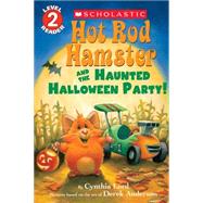 Hot Rod Hamster and the Haunted Halloween Party! (Scholastic Reader, Level 2) 9780545815284