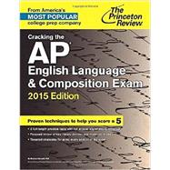Cracking the AP English Language & Composition Exam, 2015 Edition 9780804125284