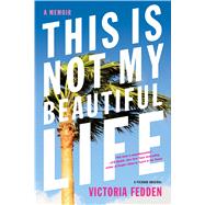 This Is Not My Beautiful Life A Memoir 9781250075284