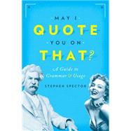 May I Quote You on That? A Guide to Grammar and Usage 9780190215286
