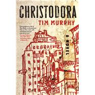 Christodora A Novel 9780802125286