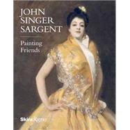John Singer Sargent: Painting Friends 9780847845286