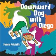 Downward Dog With Diego 9781609055288