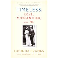 Timeless Love, Morgenthau, and Me 9780374535292