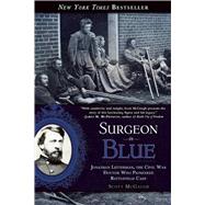 Surgeon in Blue: Jonathan Letterman, the Civil War Doctor Who Pioneered Battlefield Care 9781628725292