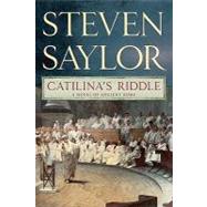 Catilina's Riddle A Novel of Ancient Rome 9780312385293