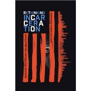 Rethinking Incarceration 9780830845293