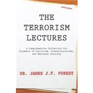 The Terrorism Lectures: A Comprehensive Collection for Students of Terrorism, Counterterrorism, and National Security 9780984225293