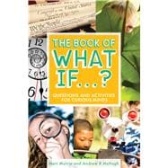The Book of What If...? Questions and Activities for Curious Minds 9781582705293