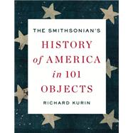 The Smithsonian's History of America in 101 Objects 9781594205293