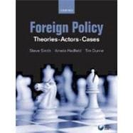 Foreign Policy : Theories, Actors, Cases