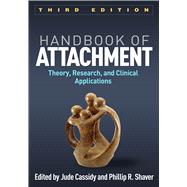 Handbook of Attachment, Third Edition Theory, Research, and Clinical Applications 9781462525294
