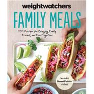 Weight Watchers Family Meals: 250 Recipes for Bringing Family, Friends, and Food Together 9780544715295